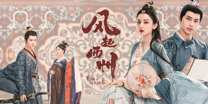 Phim của Cổ Lực Na Trát: Phong khởi tây châu – Weaving a tale of love season 2 (2023)
