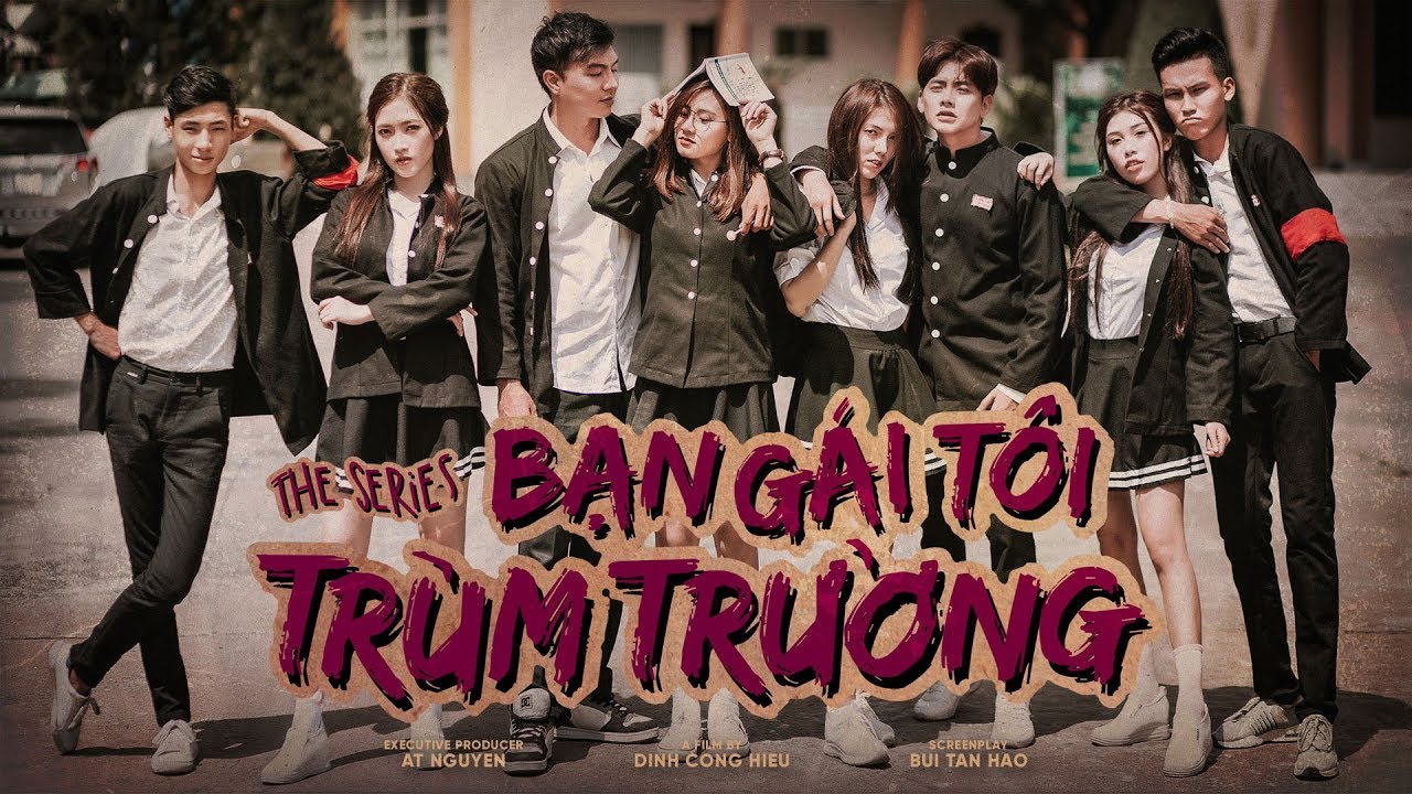 Phim của Steven Nguyễn: Bạn gái tôi là trùm trường (2018)